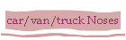car/van/truck Noses