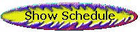 Show Schedule